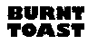 Burnt Toast